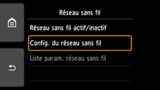 Écran Réseau sans fil : Sélectionnez Config. du réseau sans fil